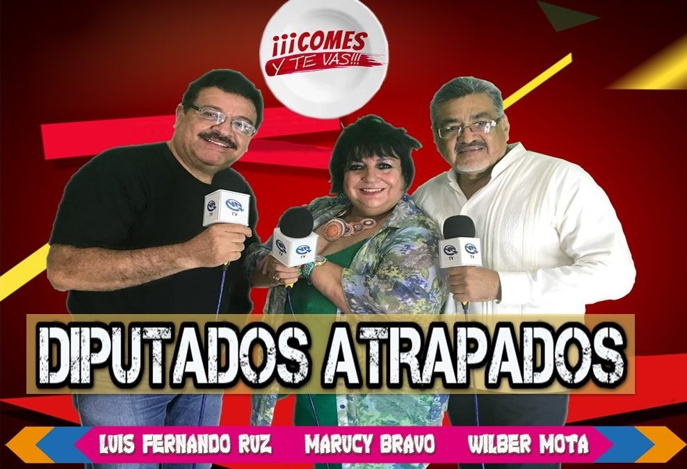 DIPUTADOS ATRAPADOS en «COMES Y T VAS» con Maruchy Bravo, Wilber Mota y Luis Fernando Ruz