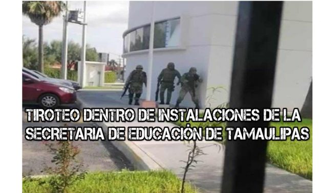 Hombres armados que huían de otro grupo de delincuentes causan pánico al entrar a un edificio de la Secretaría de Educación de Tamaulipas, en Miguel Alemán.
