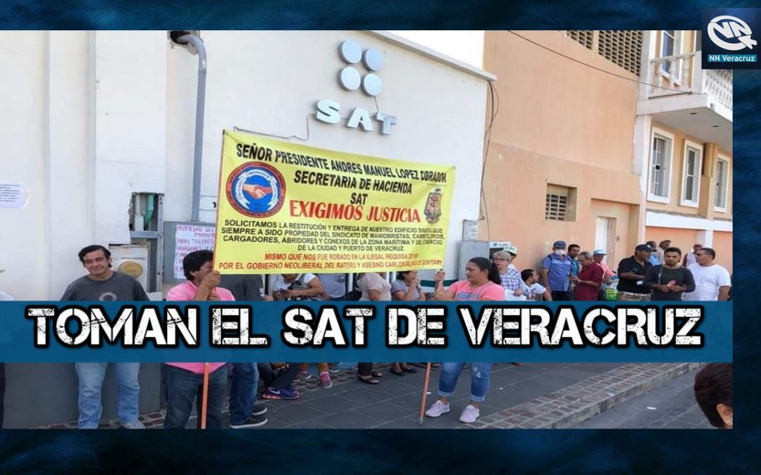 Toman el SAT VERACRUZ trabajadores portuarios (VER VIDEO)