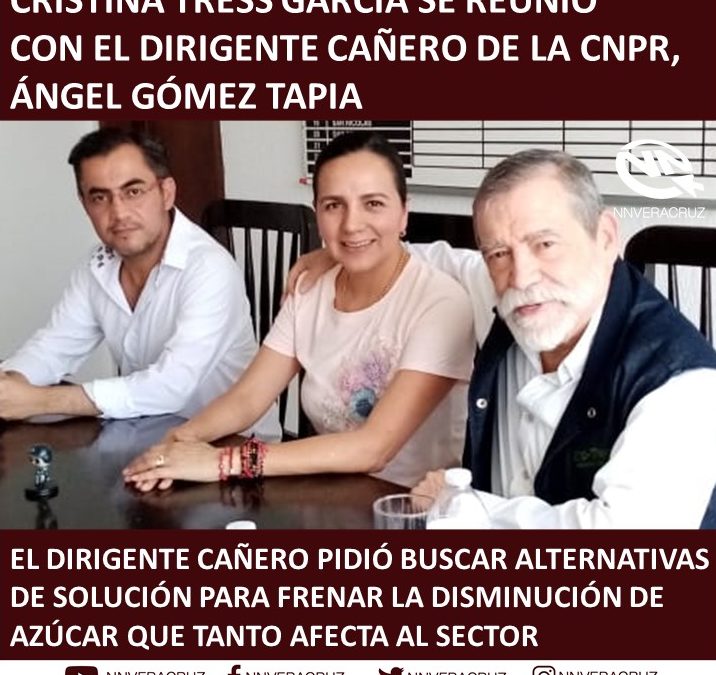 Cristina Tres García se reunió con el dirigente cañero de la CNPR, Ángel Gómez Tapia