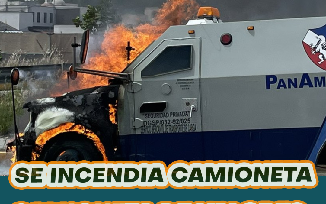 SE INCENDIA CAMIONETA DE VALORES