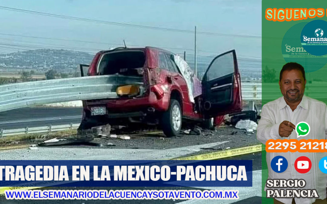 TRAGEDIA EN LA MEXICO-PACHUCA; PADRES MUEREN Y BEBE RESULTO LESIONADO