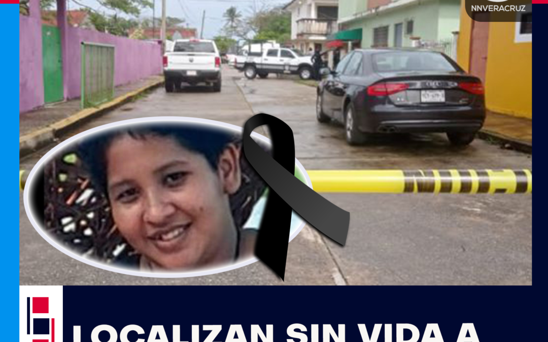 YESENIA, UNA MENOR DE EDAD APARECE SIN VIDA EN COATZACOALCOS