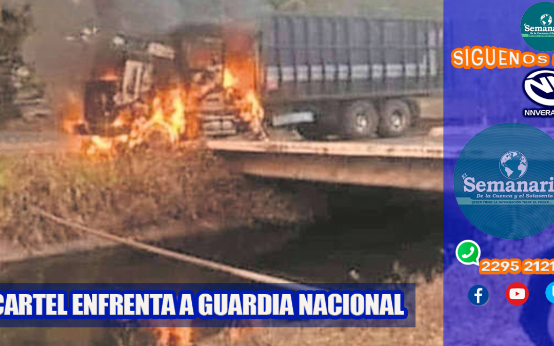 CARTEL ENFRENTA A LA GUARDIA NACIONAL