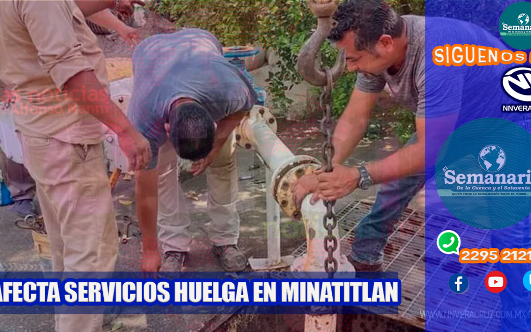 SERVICIOS PUBLICOS AFECTADOS POR HUELGA EN EL AYUNTAMIENTO DE MINATITLAN