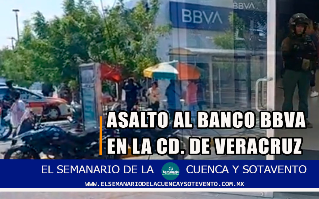 ASALTO A SUCURSAL BANCARIA BBVA DE VERACRUZ