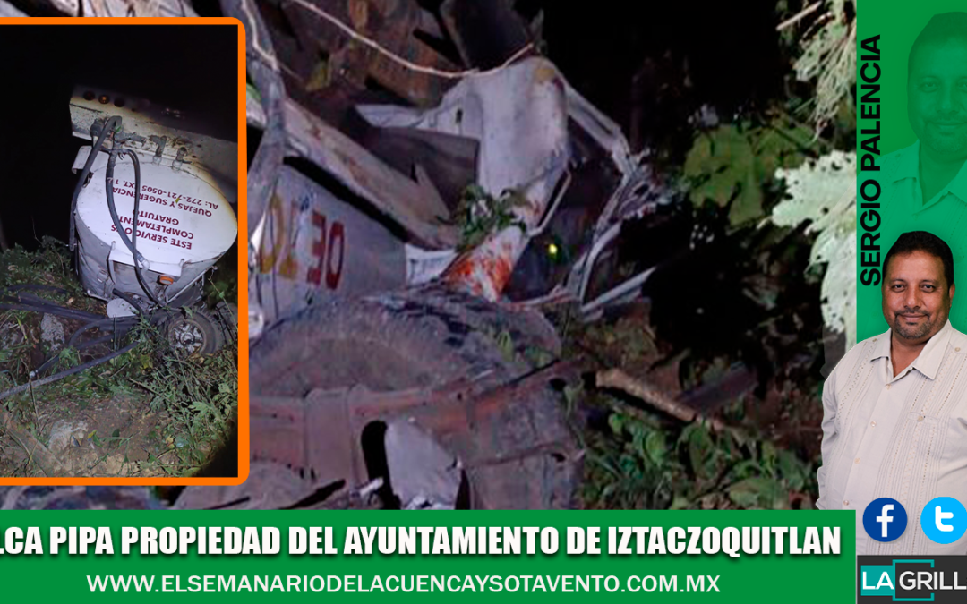 VUELCA PIPA PROPIEDAD DEL AYUNTAMIENTO DE IXTACZOQUITLAN