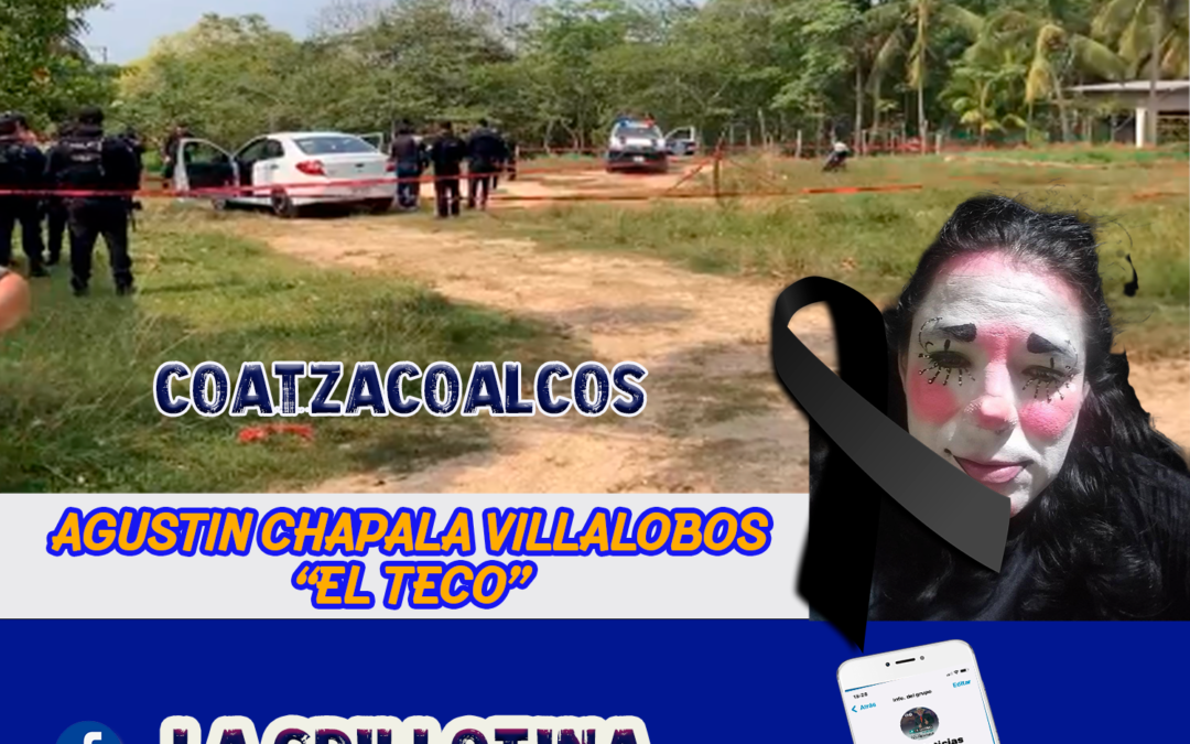 COMENDIANTE «EL TECO» EJECUTADO EN COATZACOALCOS