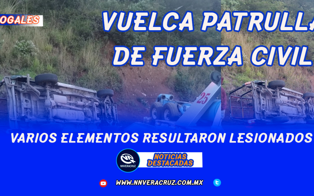 VUELCA PATRULLA DE FUERZA CIVIL EN NOGALES