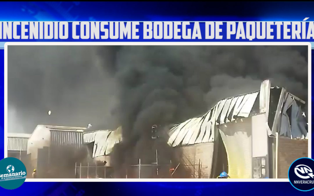 INCENDIO CONSUME DOS MIL METROS CUADRADOS DE UNA BODEGA DE PAQUETERÍA