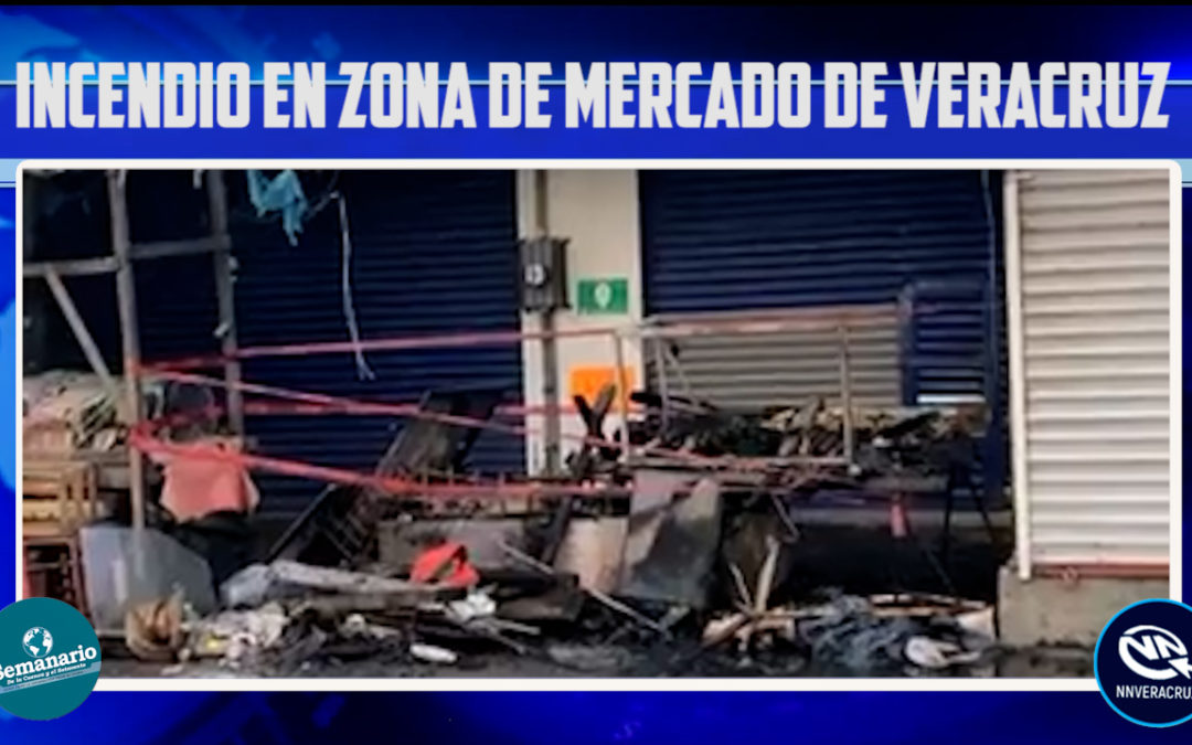 INCENDIO EN PUESTO DE FRUTAS EN ZONA DE MARCADO DE VERACRUZ (VIDEO)