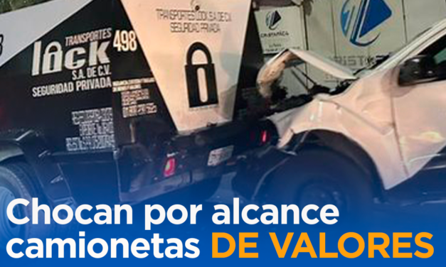 CHOCAN POR ALCANCE CAMIONETAS DE VALORES