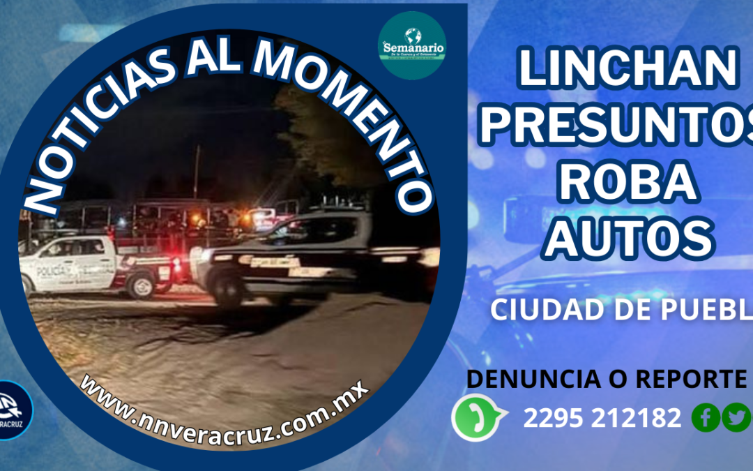 CUATRO PRESUNTOS LADRONES DE AUTOS FUERON LINCHADOS