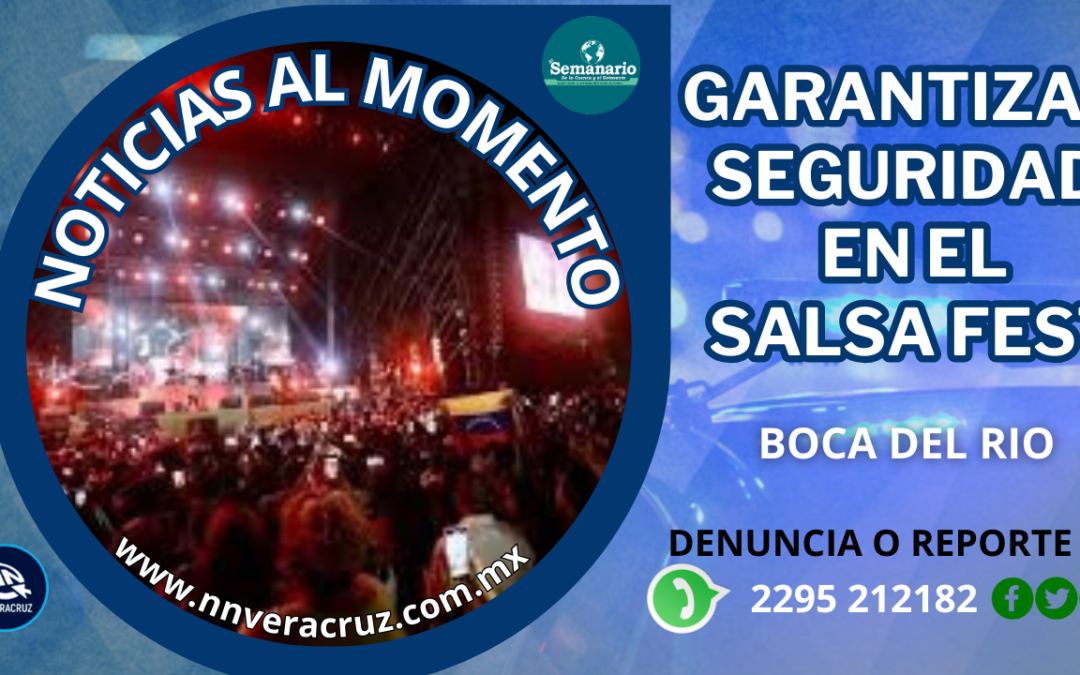 OPERATIVOS DARÁN SEGURIDAD AL SALSA FEST