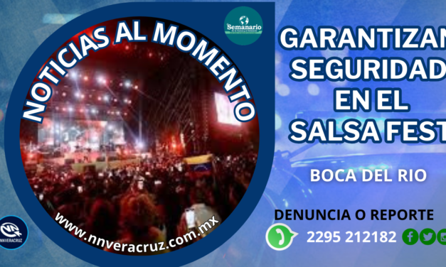 OPERATIVOS DARÁN SEGURIDAD AL SALSA FEST