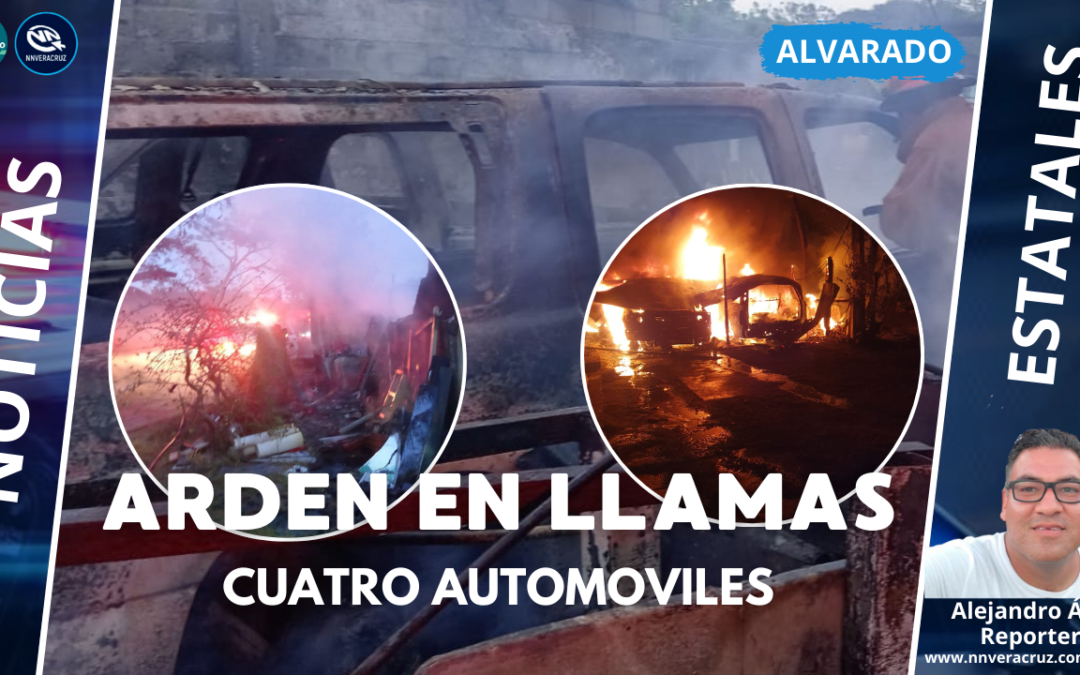 ARDEN EN LLAMAS CUATRO AUTOMÓVILES EN ALVARADO