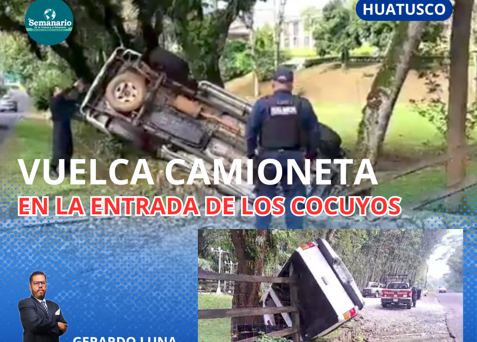 VUELCA CAMIONETA EN LA ENTRADA A LOS COCUYOS