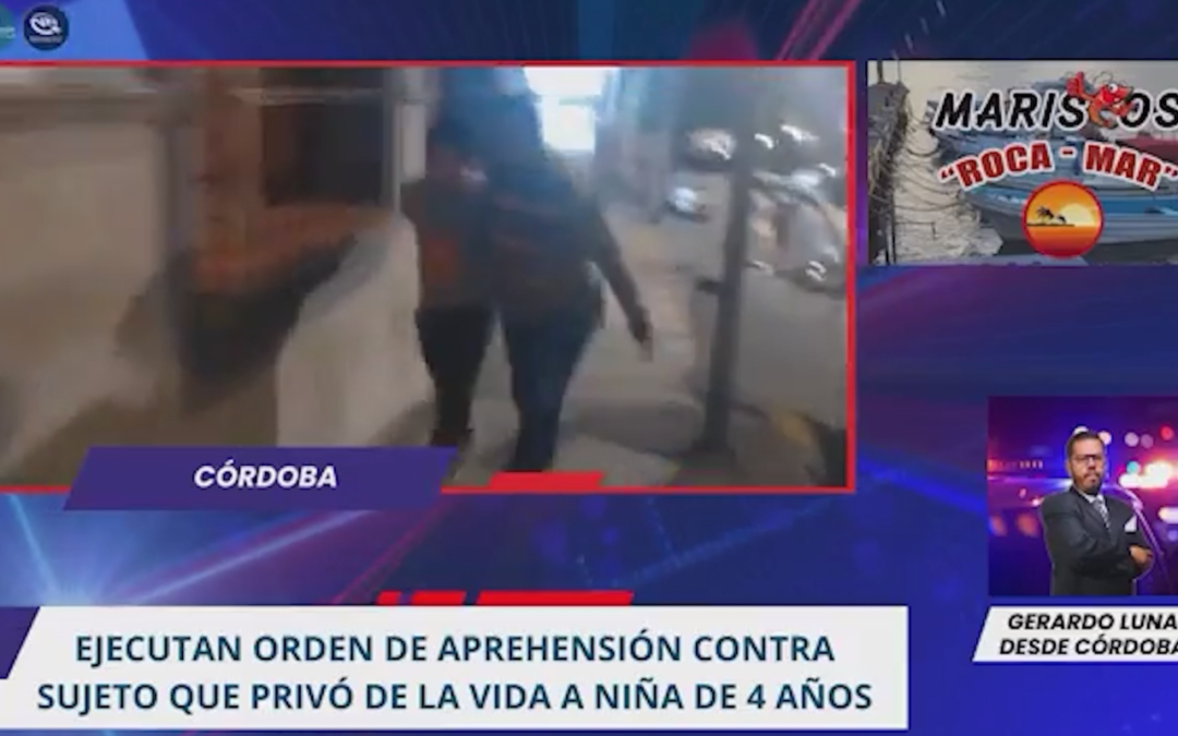 EJECUTAN ORDEN DE APREHENSIÓN CONTRA SUJERO QUE PRIVÓ DE LA VIDA A MENOR DE 4 AÑOS