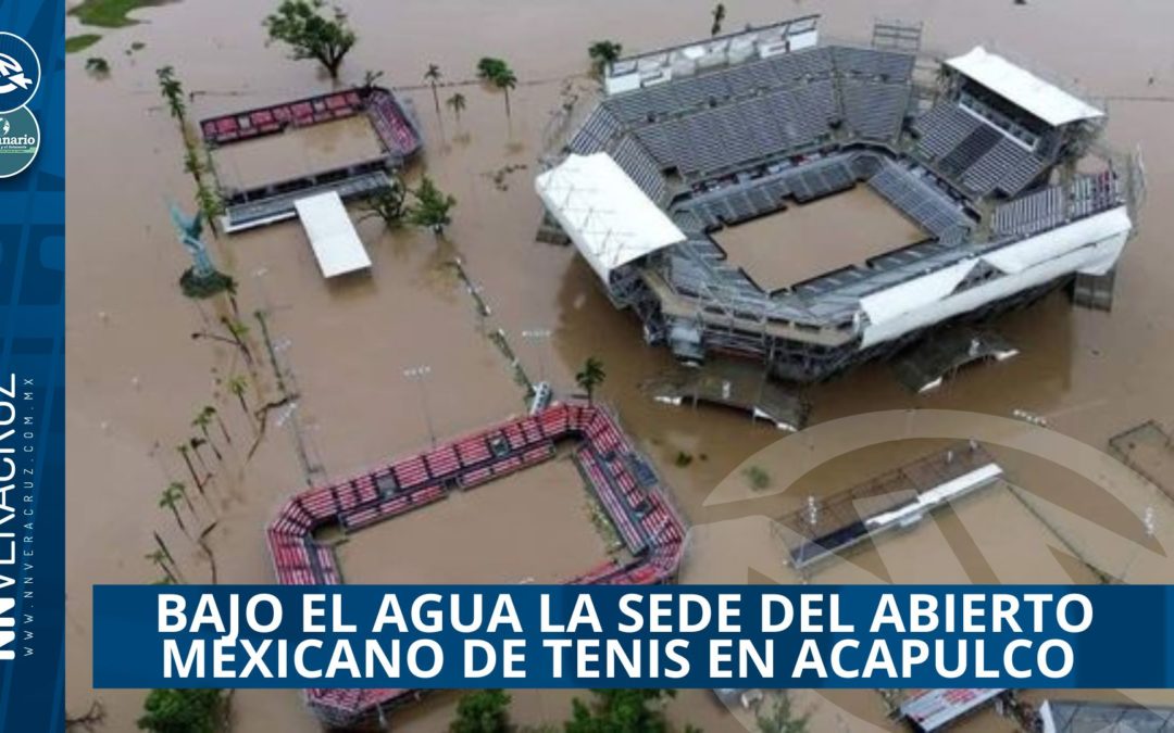 ?LA SEDE DEL ABIERTO MEXICANO DE TENIS BAJO EL AGUA EN ACAPULCO