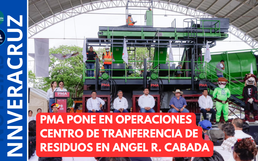 ?PMA PUSO EN OPERACIONES CENTRO DE TRANSFERENCIA DE RESIDUOS EN ANGEL R. CABADA
