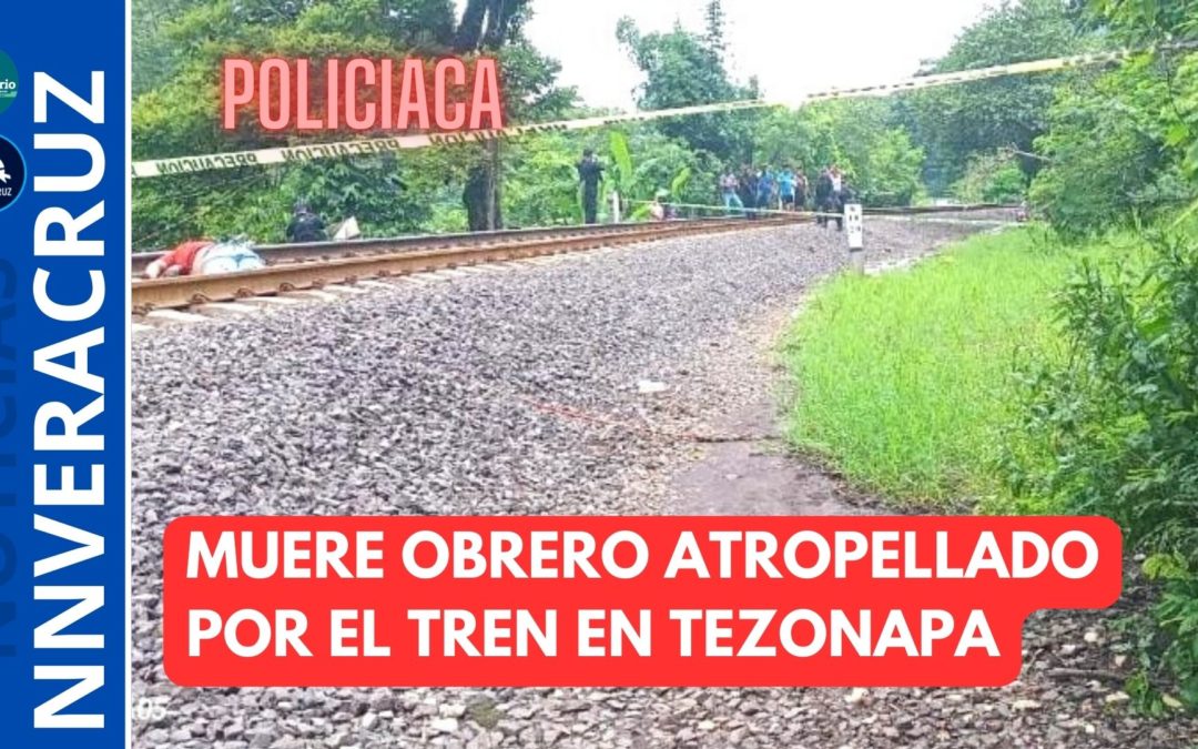 ?MUERE OBRERO ATROPELLADO POR EL TREN EN TEZONAPA