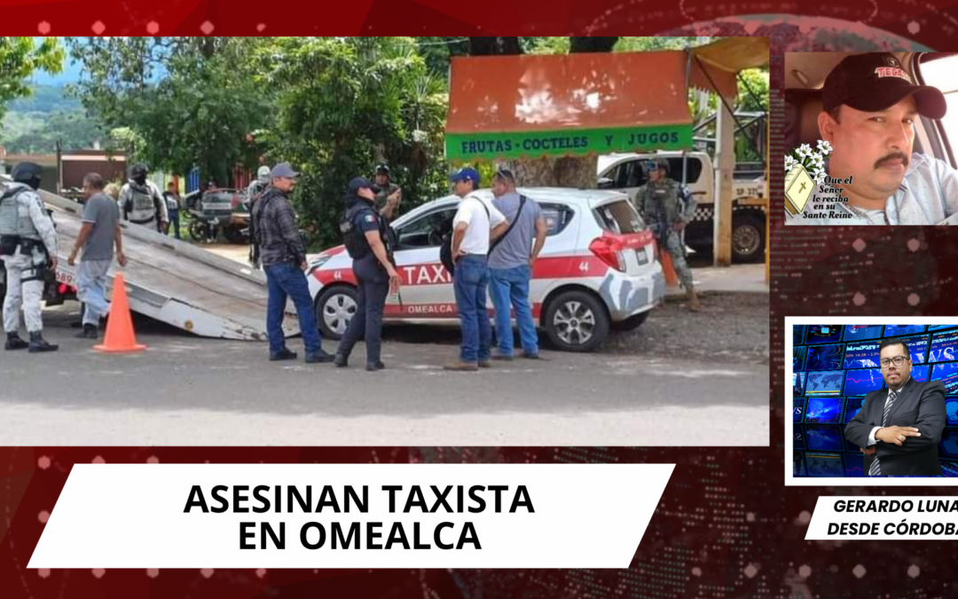 ?ASESINAN TAXISTA EN OMEALCA