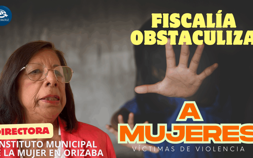 DENUNCIAN PROCEDER DE LA FISCALIA EN MUJERES VICTIMAS DE VIOLENCIA