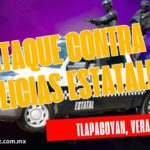 ATAQUE CONTRA POLICÍAS ESTATALES