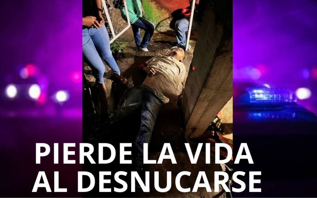 MUERE ALBAÑIL AL CAER Y DESNUCARSE