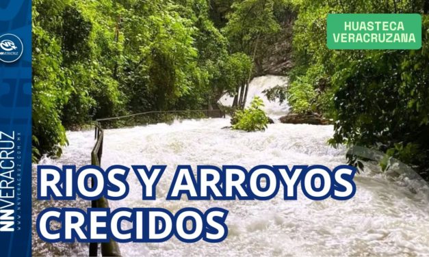 RIOS Y ARROYOS CRECIDOS EN LA HUASTECA VERACRUZANA