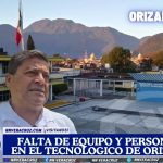 👉DENUNCIAN LA FALTA DE PERSONAL Y EQUIPO EN EL TECNOLOGICO DE ORIZABA