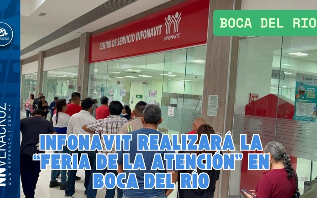 INFONAVIT REALIZARÁ FERIA DE ATENCIÓN EN BOCA DEL RÍO