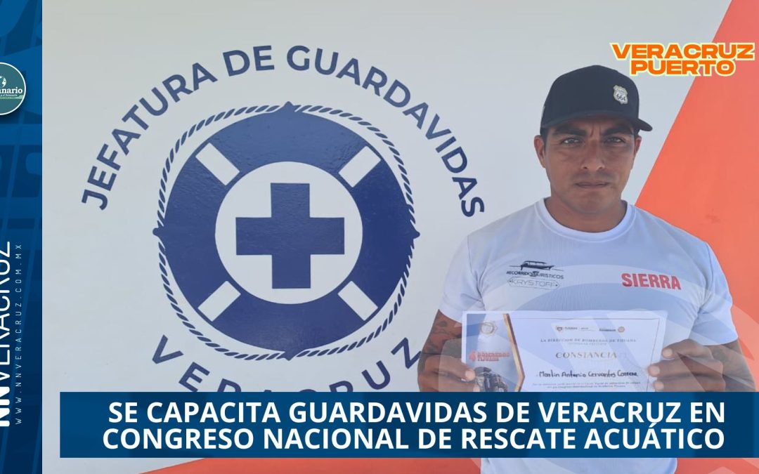 SE CAPACITA GUARDAVIDAS DE VERACRUZ EN CONGRESO NACIONAL DE RESCATE ACUÁTICO 