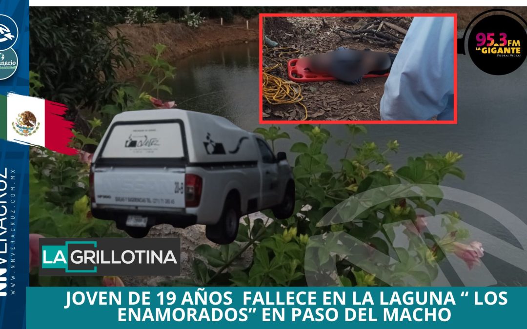 JOVEN DE 19 AÑOS FALLECE AHOGADA EN LA LAGUNA «LOS ENAMORADOS» EN PASO DEL MACHO, VERACRUZ
