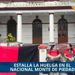 ESTALLA LA HUELGA EN EL NACIONAL MONTE DE PIEDAD 
