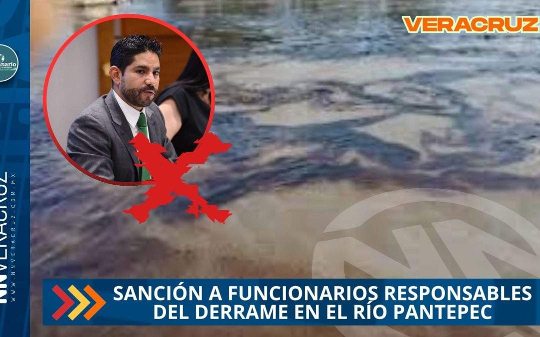 EXIGE JAVIER HERRERA SANCIÓN A FUNCIONARIOS RESPONSABLES DE DERRAME DE HIDROCARBURO EN RÍO PANTEPEC