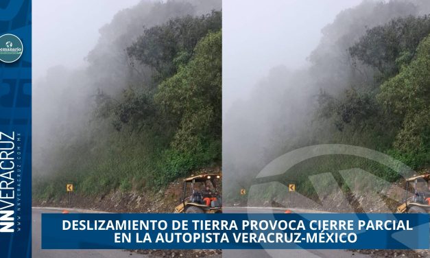  DESLIZAMIENTO DE TIERRA PROVOCA CIERRE PARCIAL EN LA AUTOPISTA VERACRUZ-MÉXICO
