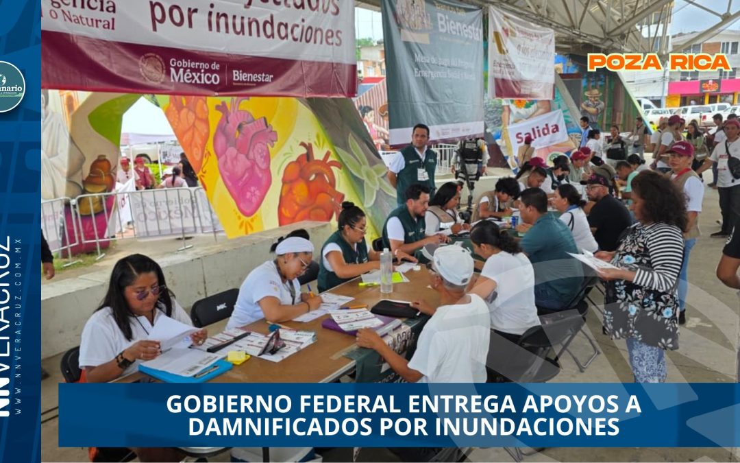 GOBIERNO FEDERAL ENTREGA APOYOS A DAMNIFICADOS POR INUNDACIONES EN POZA RICA