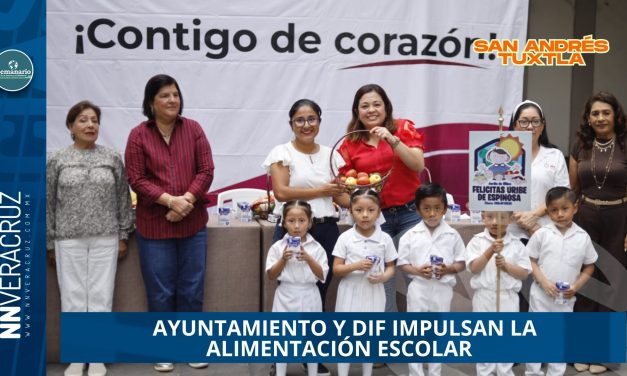  AYUNTAMIENTO Y DIF DE SAN ANDRÉS TUXTLA IMPULSAN LA ALIMENTACIÓN ESCOLAR 