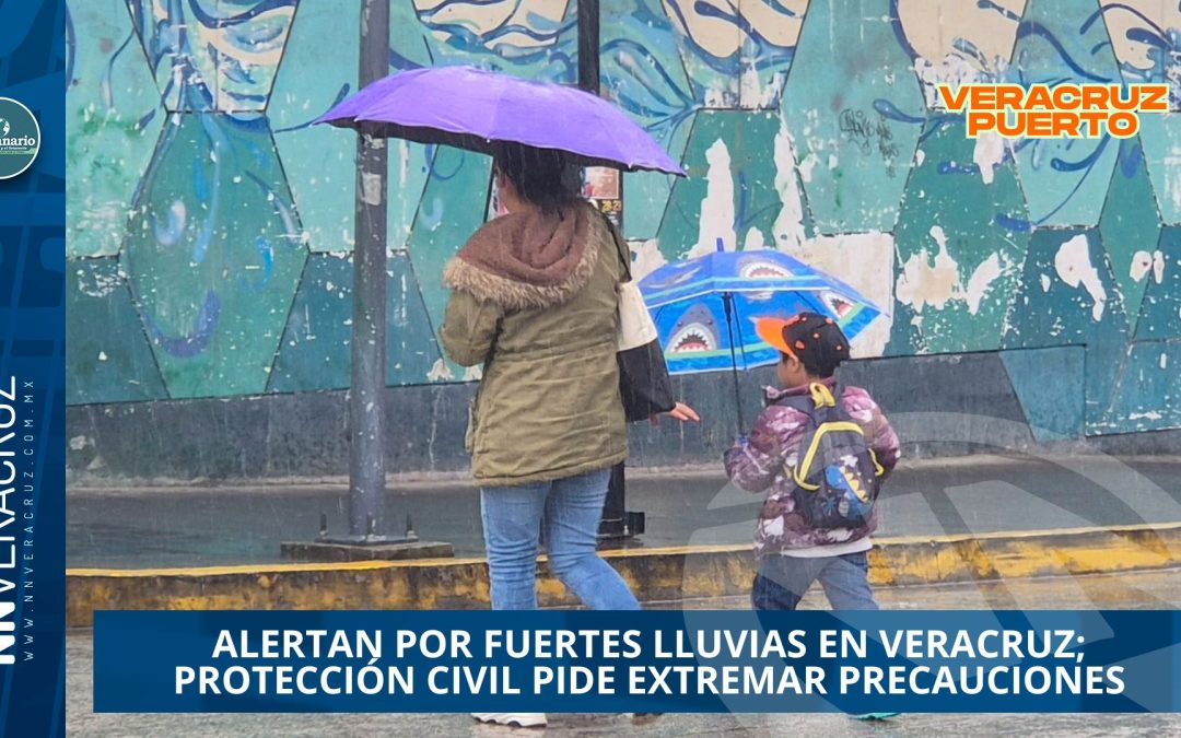 ALERTAN POR FUERTES LLUVIAS EN VERACRUZ; PROTECCIÓN CIVIL PIDE EXTREMAR PRECAUCIONES