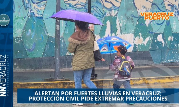 ALERTAN POR FUERTES LLUVIAS EN VERACRUZ; PROTECCIÓN CIVIL PIDE EXTREMAR PRECAUCIONES