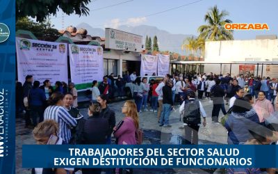 TRABAJADORES DEL SECTOR SALUD EXIGEN DESTITUCIÓN DE FUNCIONARIOS POR ACOSO Y ABUSO DE AUTORIDAD EN ORIZABA