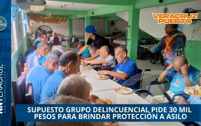 SUPUESTO GRUPO DELINCUENCIAL PIDE 30 MIL PESOS PARA BRINDAR PROTECCIÓN A ASILO EN VERACRUZ