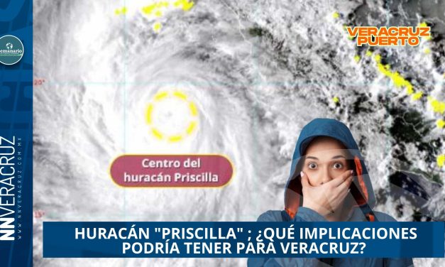 SE PREVÉ QUE HURACÁN «PRISCILLA» ALCANCE CATEGORÍA 3; ¿QUÉ IMPLICACIONES PODRÍA TENER PARA VERACRUZ?