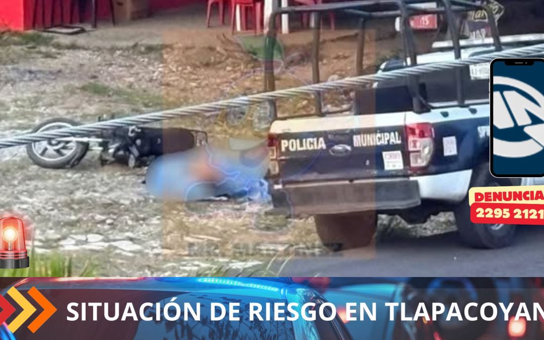 🚔SITUACIÓN DE RIESGO EN TLAPACOYAN