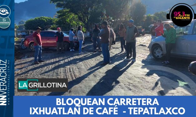 👉BLOQUEAN CARRETERA IXHUATLAN DEL CAFÉ – TEPATLAXCO