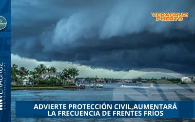 AUMENTARÁ LA FRECUENCIA DE FRENTES FRÍOS EN VERACRUZ DURANTE NOVIEMBRE, ADVIERTE PROTECCIÓN CIVIL