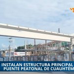 INSTALAN ESTRUCTURA PRINCIPAL DEL PUENTE PEATONAL DE CUAUHTÉMOC