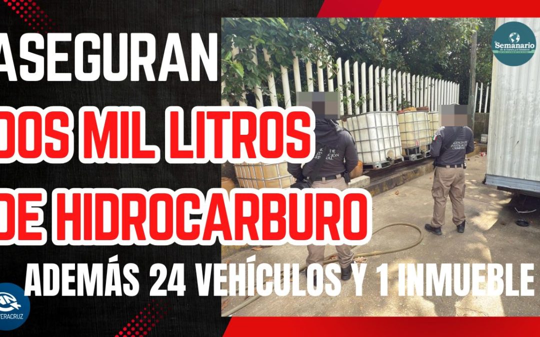 EN UN CATEO EN COATZACOALCOS, FGR ASEGURA MÁS DE DOS MIL LITROS DE HIDROCARBURO, 24 VEHÍCULOS Y UN INMUEBLE