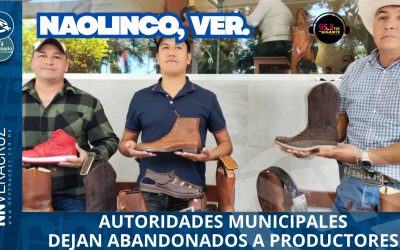 AUTORIDADES MUNICIPALES DE NAOLINCO ABANDONAN A PRODUCTORES DE CALZADO